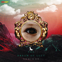 Tor.Ma in Dub - The Dream of Lucy