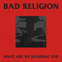 Bad Religion - What Are We Standing For