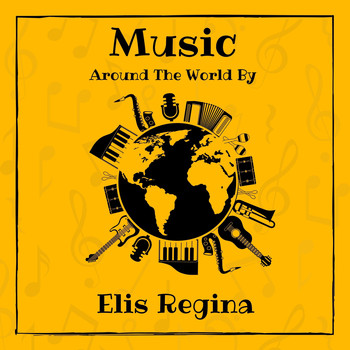 Elis Regina - Music Around the World by Elis Regina