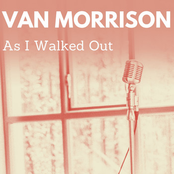 Van Morrison - As I Walked Out