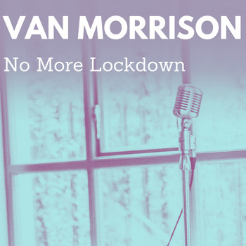 Van Morrison - No More Lockdown