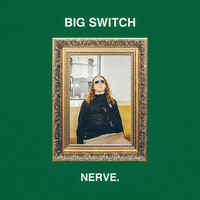Nerve - Big Switch (Explicit)