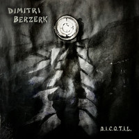 Dimitri Berzerk - A.I.C.Q.T.I.L.