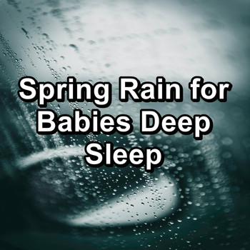 Nature - Spring Rain for Babies Deep Sleep