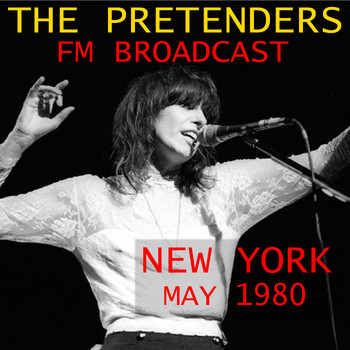 The Pretenders - The Pretenders FM Broadcast New York 1980