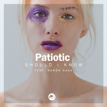 Patiotic featuring Ramón Sanz - Should I Know