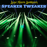 Alex Matyi Ambeats - Speaker Tweaker