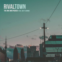 Rival Town - The One Who Pushed (feat. Joey Fleming)