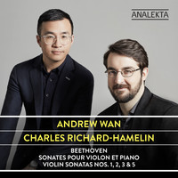 Andrew Wan & Charles Richard-Hamelin - Beethoven: Violin Sonatas Nos. 1, 2, 3 & 5