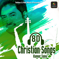 Kumar Sanu - 8D Christian Songs