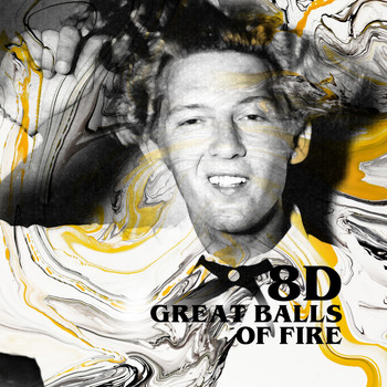 Jerry Lee Lewis - Great Balls of Fire (8D) (Explicit)