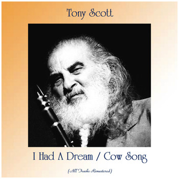 Tony Scott - I Had A Dream / Cow Song (All Tracks Remastered)