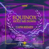 Equinox - Hold Me Down (Harymeat Remix)