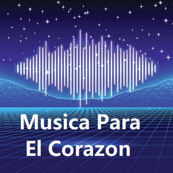 Various Artists - Musica para el Corazon
