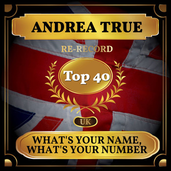 Andrea True - What's Your Name, What's Your Number (UK Chart Top 40 - No. 34)