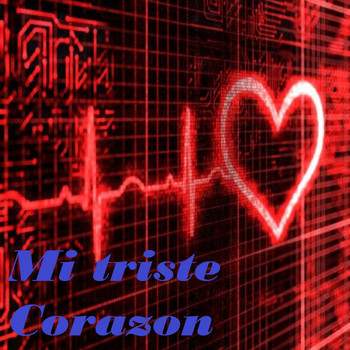 Various Artists - Mi Triste Corazón