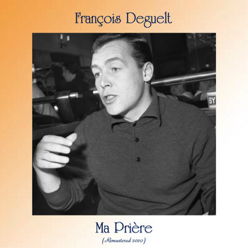 François Deguelt - Ma Prière (Remastered 2020)
