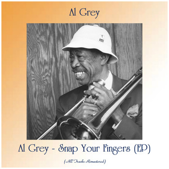 Al Grey - Al Grey - Snap Your Fingers (EP) (All Tracks Remastered)