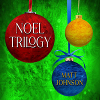 Matt Johnson - Noel Trilogy
