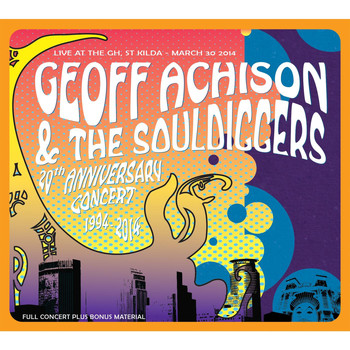 Geoff Achison & The Souldiggers - 20th Anniversary Concert (1994-2014)