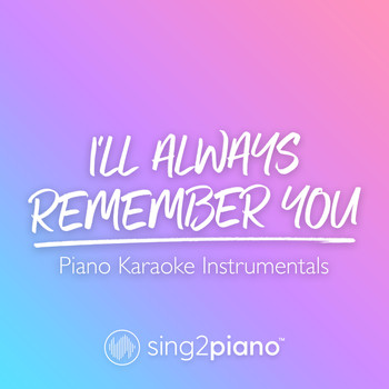 Sing2Piano - I'll Always Remember You (Piano Karaoke Instrumentals)