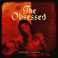 The Obsessed - Concrete Cancer (Explicit)