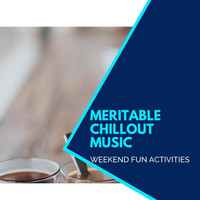 Manohar - Meritable Chillout Music - Weekend Fun Activities