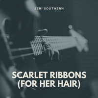 Jeri Southern - Scarlet Ribbons (For Her Hair)