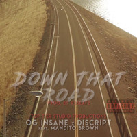 OG Insane & Discript - Down That Road (feat. Mandito Brown) (Explicit)