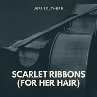 Jeri Southern - Scarlet Ribbons (For Her Hair)