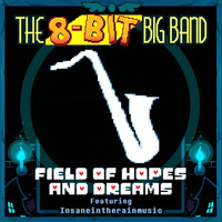 The 8-Bit Big Band - Field of Hopes and Dreams (feat. Insaneintherainmusic)