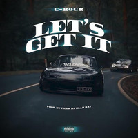 C-Rock - Let's Get It (Explicit)