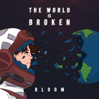 Bloom - The World Is Broken