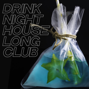 Various Artists - Drink Night House Long Club