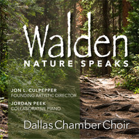 Dallas Chamber Choir & Jon L. Culpepper - Walden: Nature Speaks (Live)