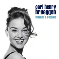 Carl Henry Brueggen - Cinzano and Cocaine
