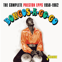Preston Epps - Bongos-a-Go-Go: The Complete Preston Epps (1958-1962)