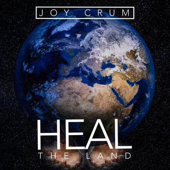 Joy Crum - Heal the Land