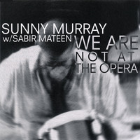 Sunny Murray - We Are Not At The Opera