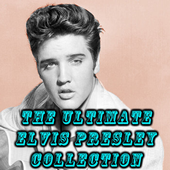Elvis Presley - The Ultimate Elvis Presley Collection