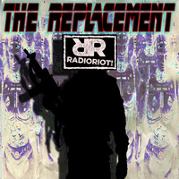 Radioriot! - The Replacement