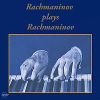 Sergei Rachmaninov - Rachmaninov plays Rachmaninov