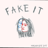 Mackenzie Day - Fake It