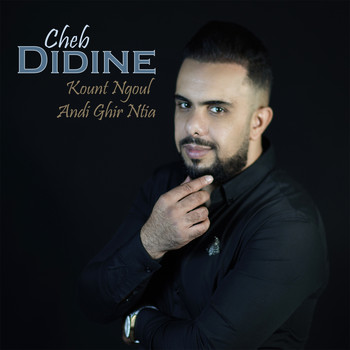 Cheb Didine - Kount Ngoul Andi Ghir Ntia
