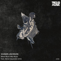 Shawn Jackson - When Music Was Music