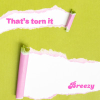 Breezy - That's torn it