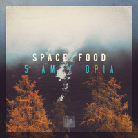Space Food - 5 AM / Opia