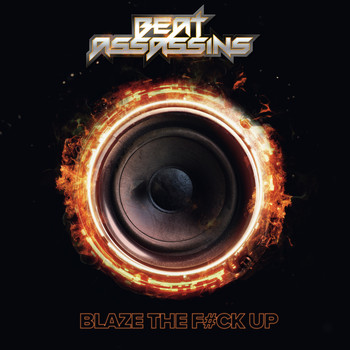 Beat Assassins - Blaze The F#ck Up (Explicit)