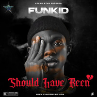 funKid - Should Have Been (Explicit)