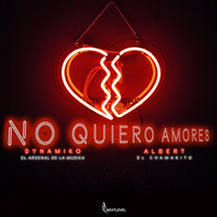 Dynamiko El Arsenal De La Musica - No Quiero Amores (feat. Albert El Chamakito) (Explicit)